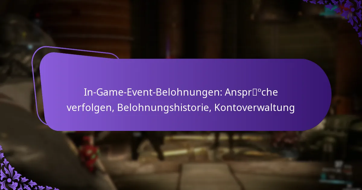 In-Game-Event-Belohnungen: Ansprüche verfolgen, Belohnungshistorie, Kontoverwaltung