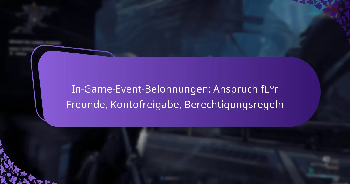 In-Game-Event-Belohnungen: Anspruch für Freunde, Kontofreigabe, Berechtigungsregeln