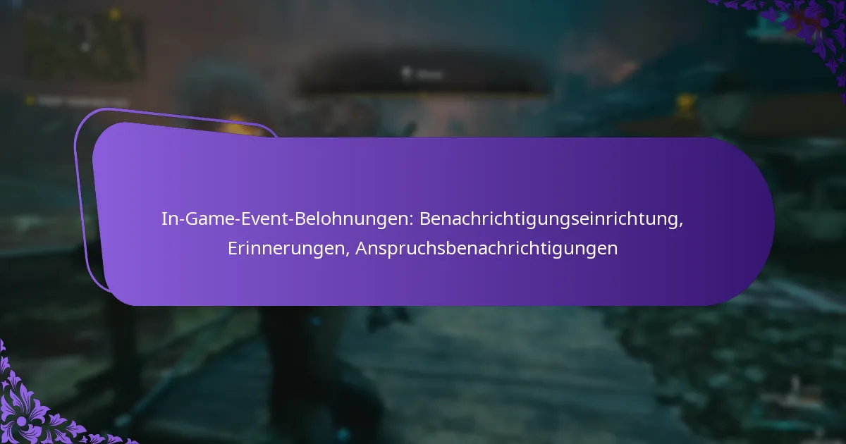 In-Game-Event-Belohnungen: Benachrichtigungseinrichtung, Erinnerungen, Anspruchsbenachrichtigungen