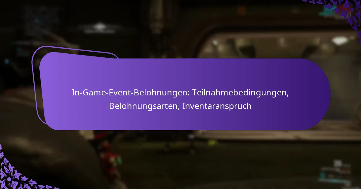 In-Game-Event-Belohnungen: Teilnahmebedingungen, Belohnungsarten, Inventaranspruch