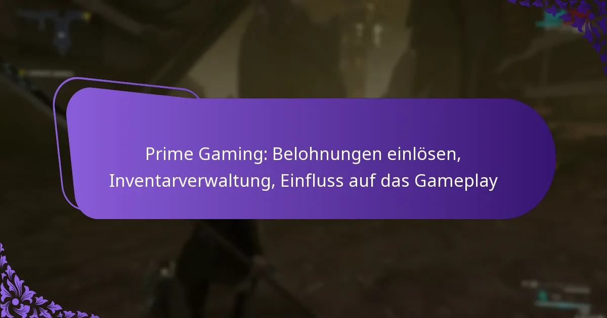 Prime Gaming: Belohnungen einlösen, Inventarverwaltung, Einfluss auf das Gameplay