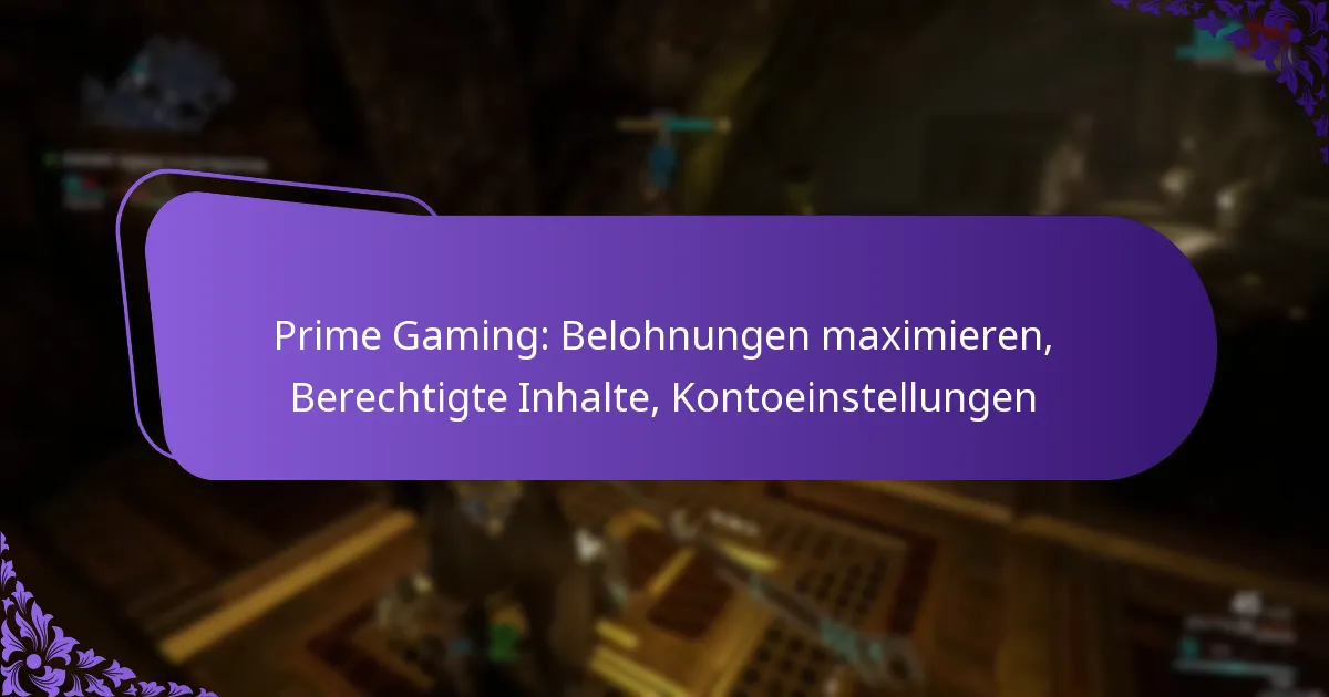Prime Gaming: Belohnungen maximieren, Berechtigte Inhalte, Kontoeinstellungen