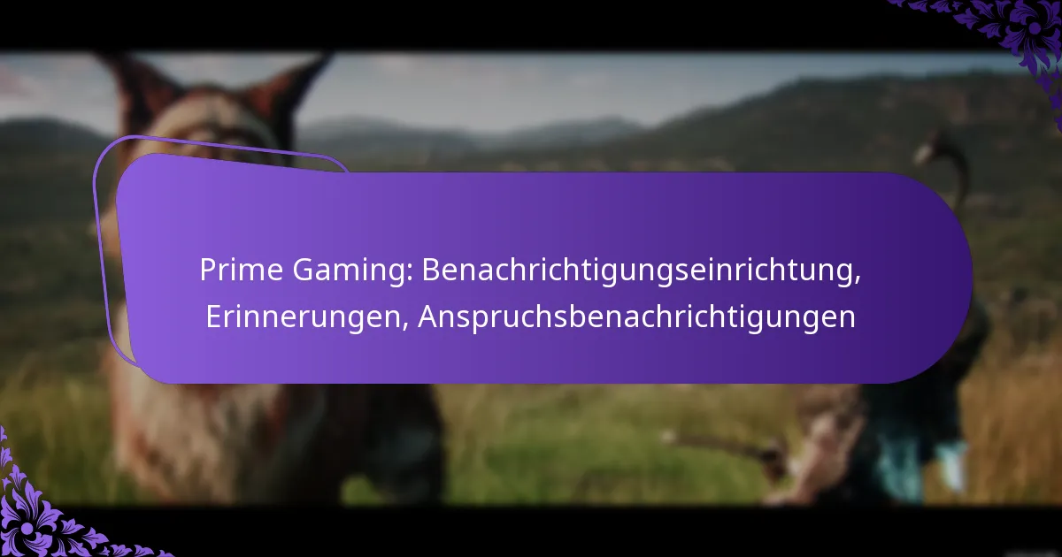 Prime Gaming: Benachrichtigungseinrichtung, Erinnerungen, Anspruchsbenachrichtigungen