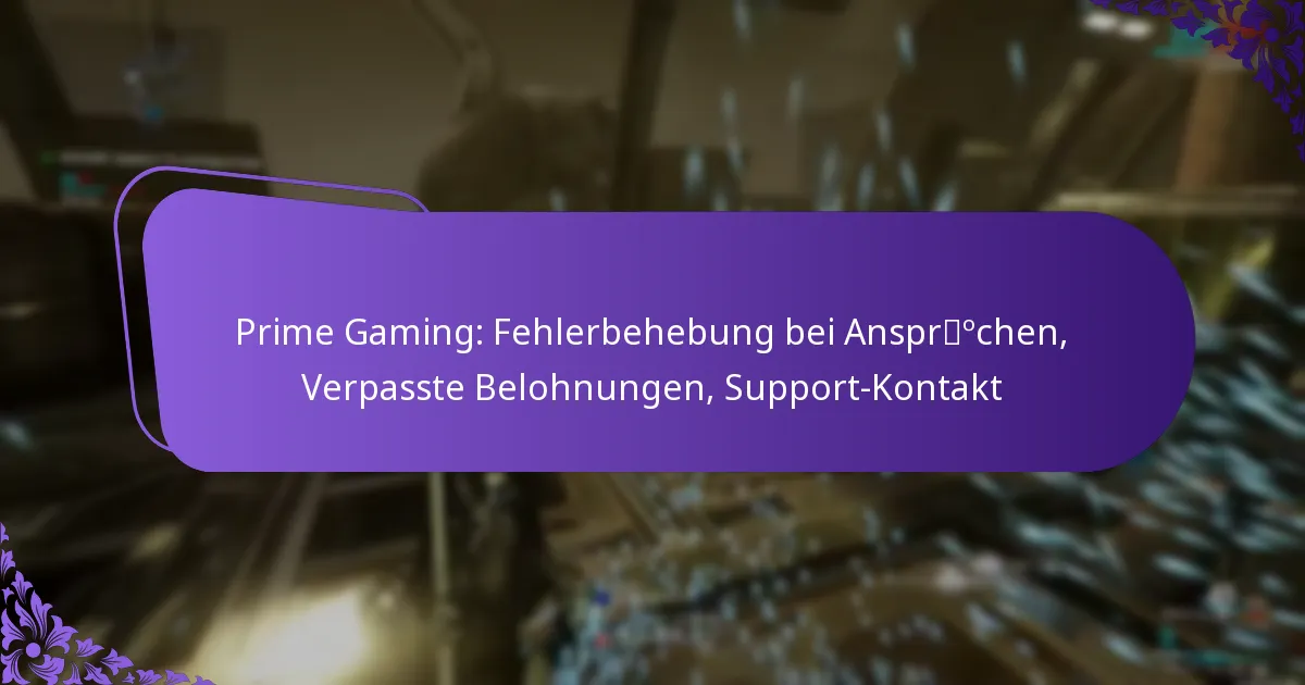 Prime Gaming: Fehlerbehebung bei Ansprüchen, Verpasste Belohnungen, Support-Kontakt