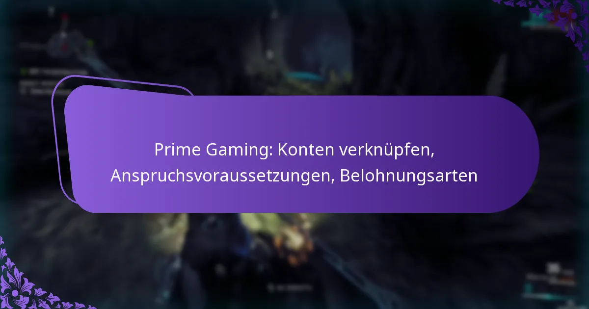 Prime Gaming: Konten verknüpfen, Anspruchsvoraussetzungen, Belohnungsarten