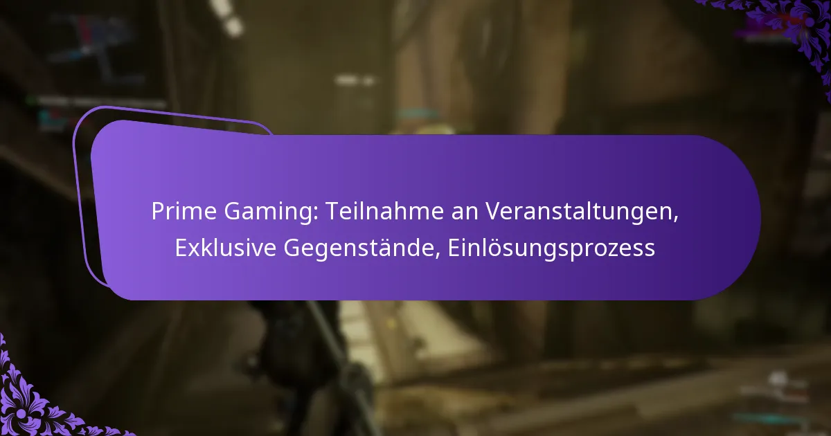Prime Gaming: Teilnahme an Veranstaltungen, Exklusive Gegenstände, Einlösungsprozess