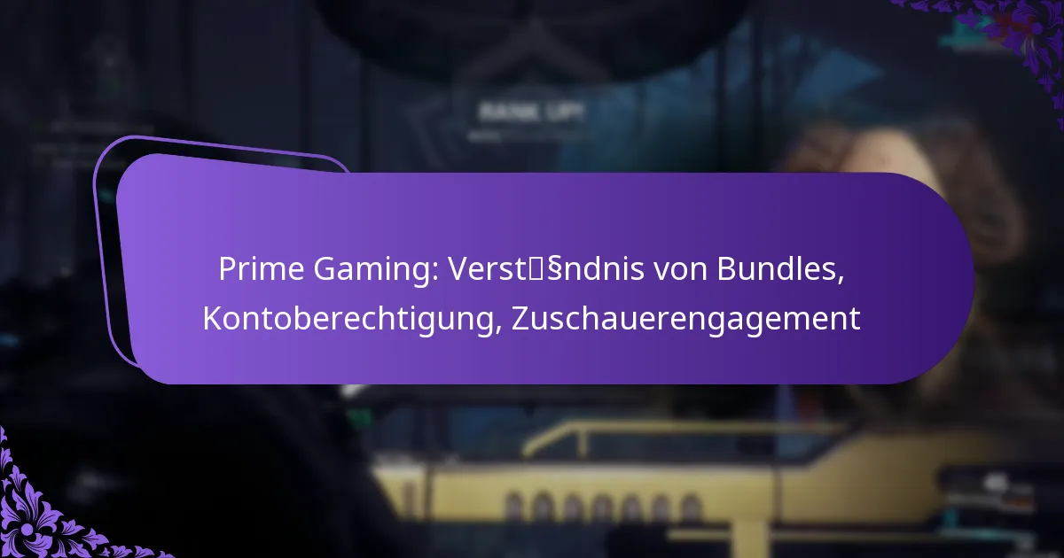 Prime Gaming: Verständnis von Bundles, Kontoberechtigung, Zuschauerengagement