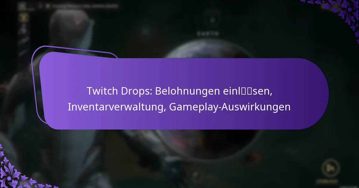 Twitch Drops: Belohnungen einlösen, Inventarverwaltung, Gameplay-Auswirkungen