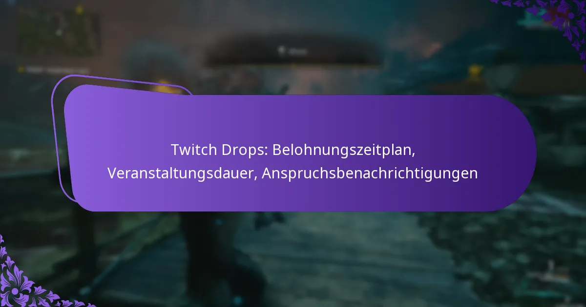 Twitch Drops: Belohnungszeitplan, Veranstaltungsdauer, Anspruchsbenachrichtigungen