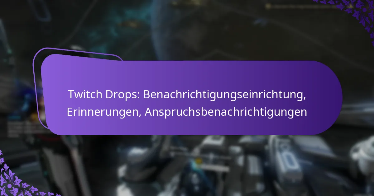 Twitch Drops: Benachrichtigungseinrichtung, Erinnerungen, Anspruchsbenachrichtigungen