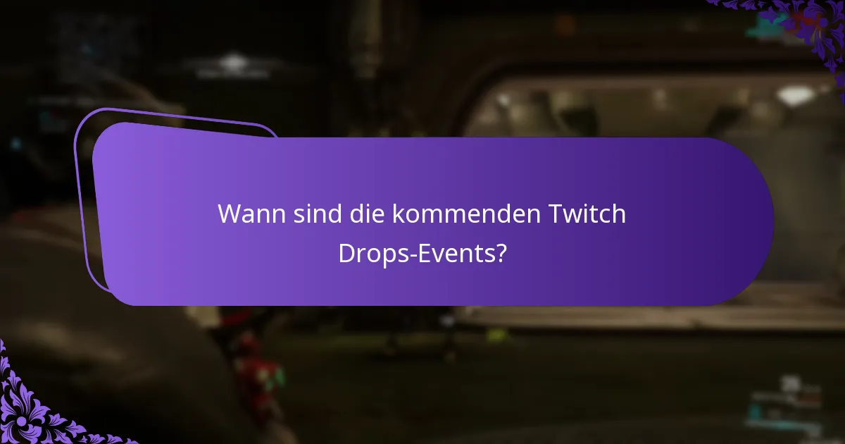 Wann sind die kommenden Twitch Drops-Events?