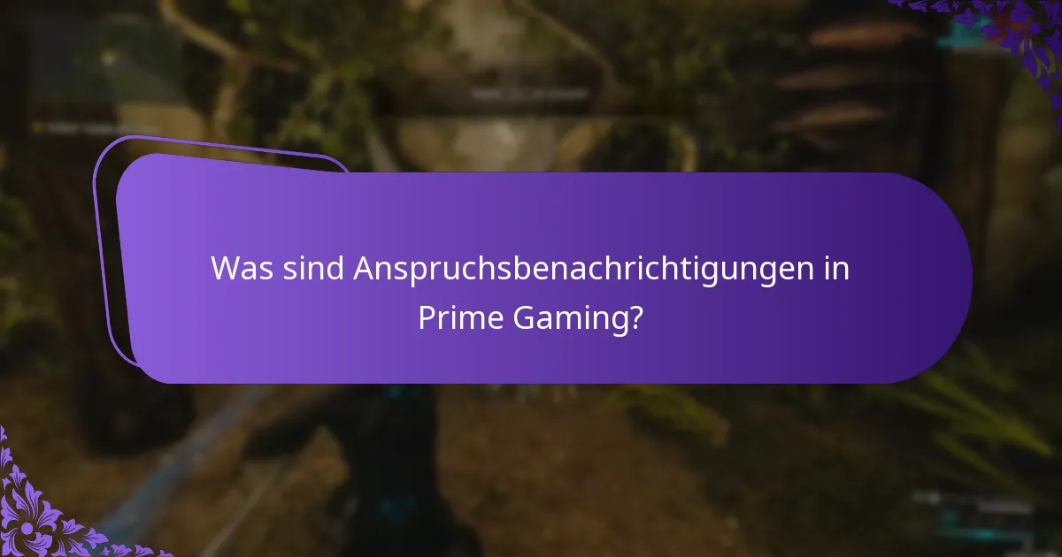 Was sind Anspruchsbenachrichtigungen in Prime Gaming?
