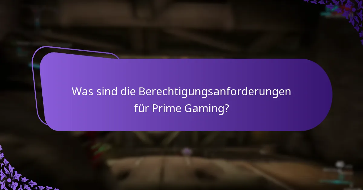 Was sind die Berechtigungsanforderungen für Prime Gaming?