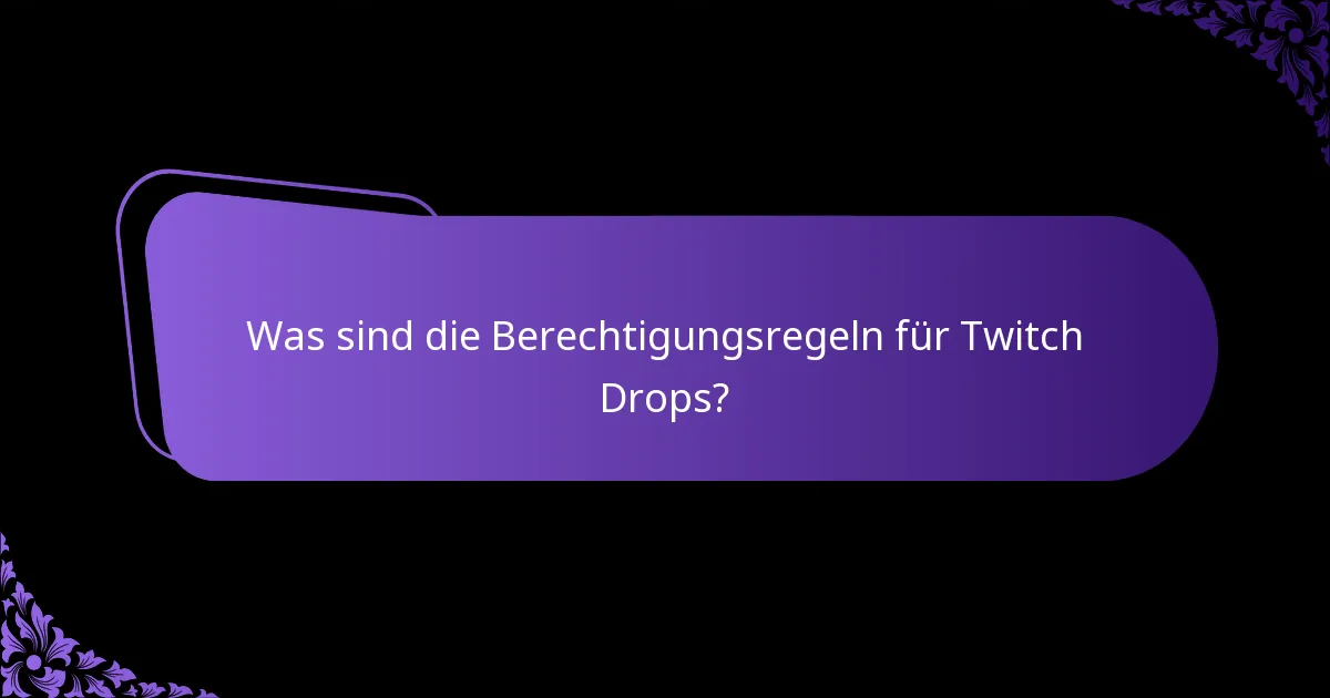 Was sind die Berechtigungsregeln für Twitch Drops?