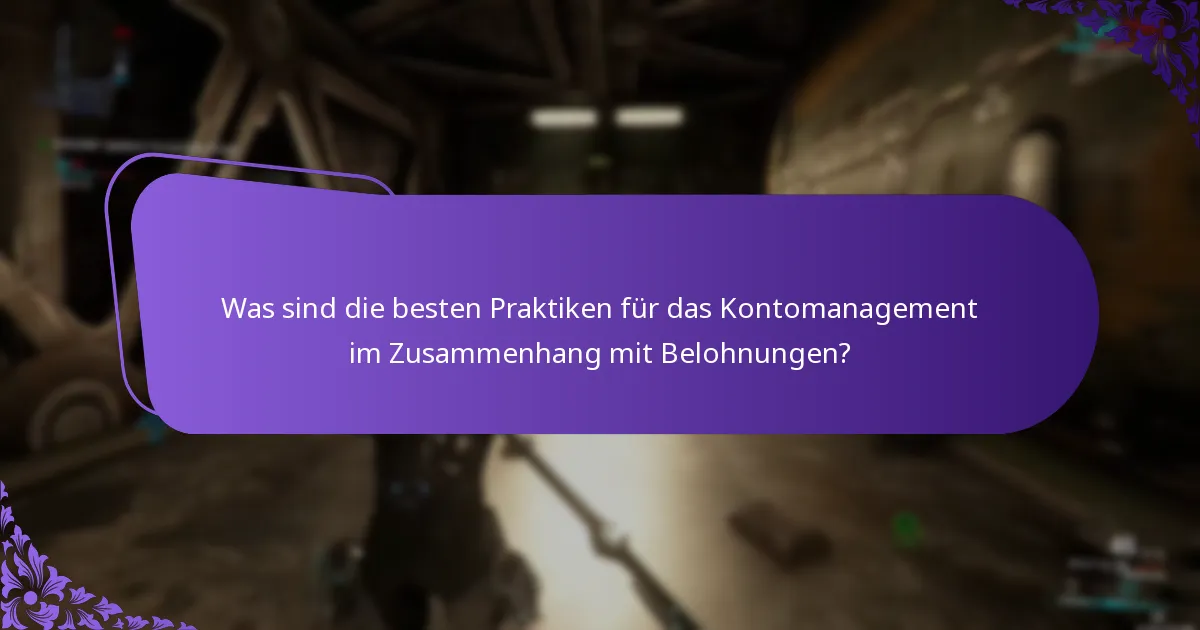 Was sind die besten Praktiken für das Kontomanagement im Zusammenhang mit Belohnungen?