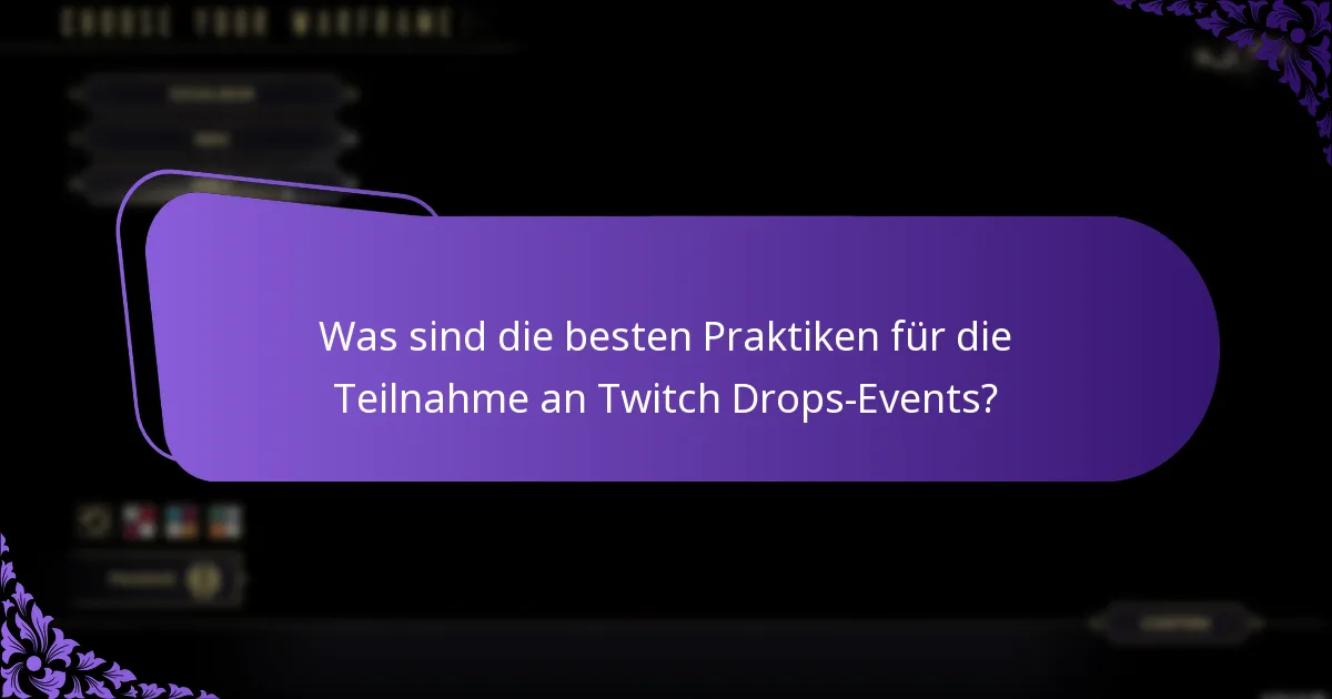 Was sind die besten Praktiken für die Teilnahme an Twitch Drops-Events?