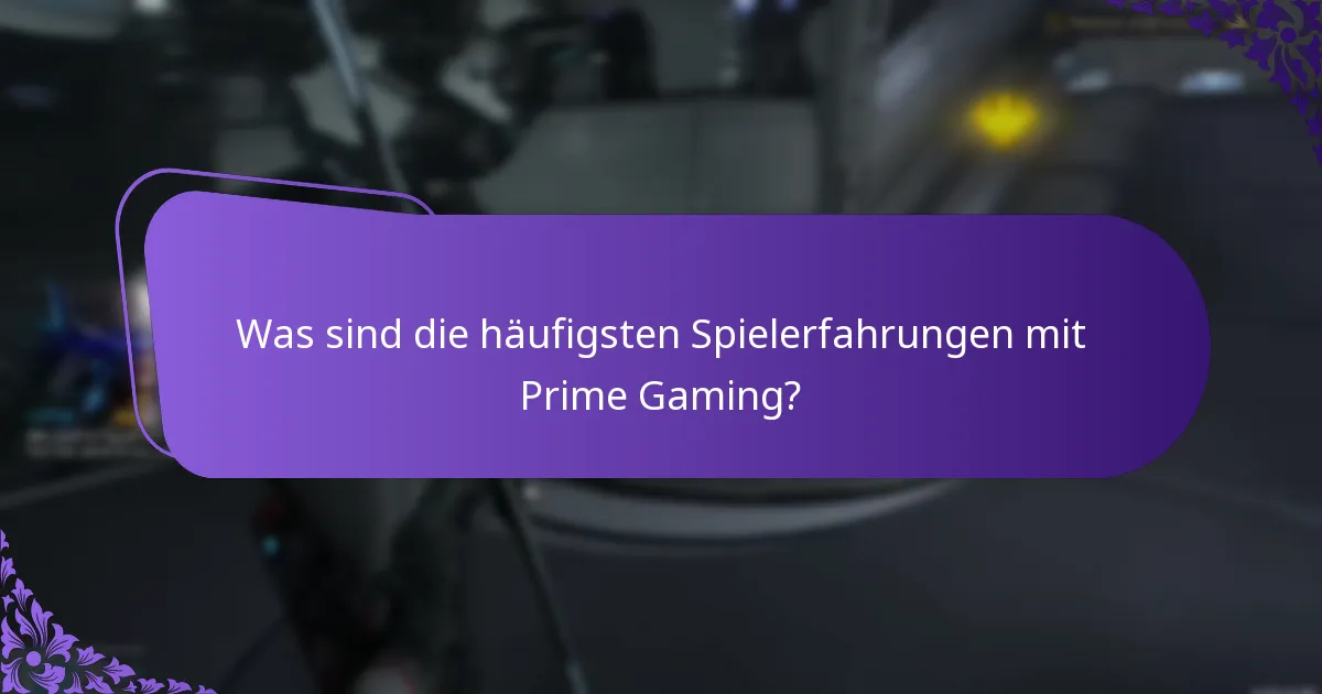 Was sind die häufigsten Spielerfahrungen mit Prime Gaming?