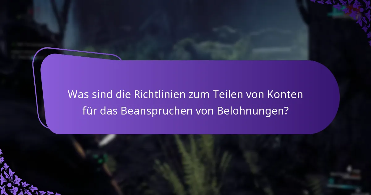Was sind die Richtlinien zum Teilen von Konten für das Beanspruchen von Belohnungen?
