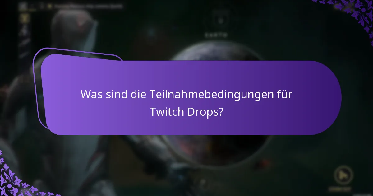 Was sind die Teilnahmebedingungen für Twitch Drops?