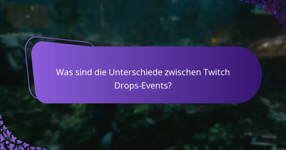 Was sind die Unterschiede zwischen Twitch Drops-Events?