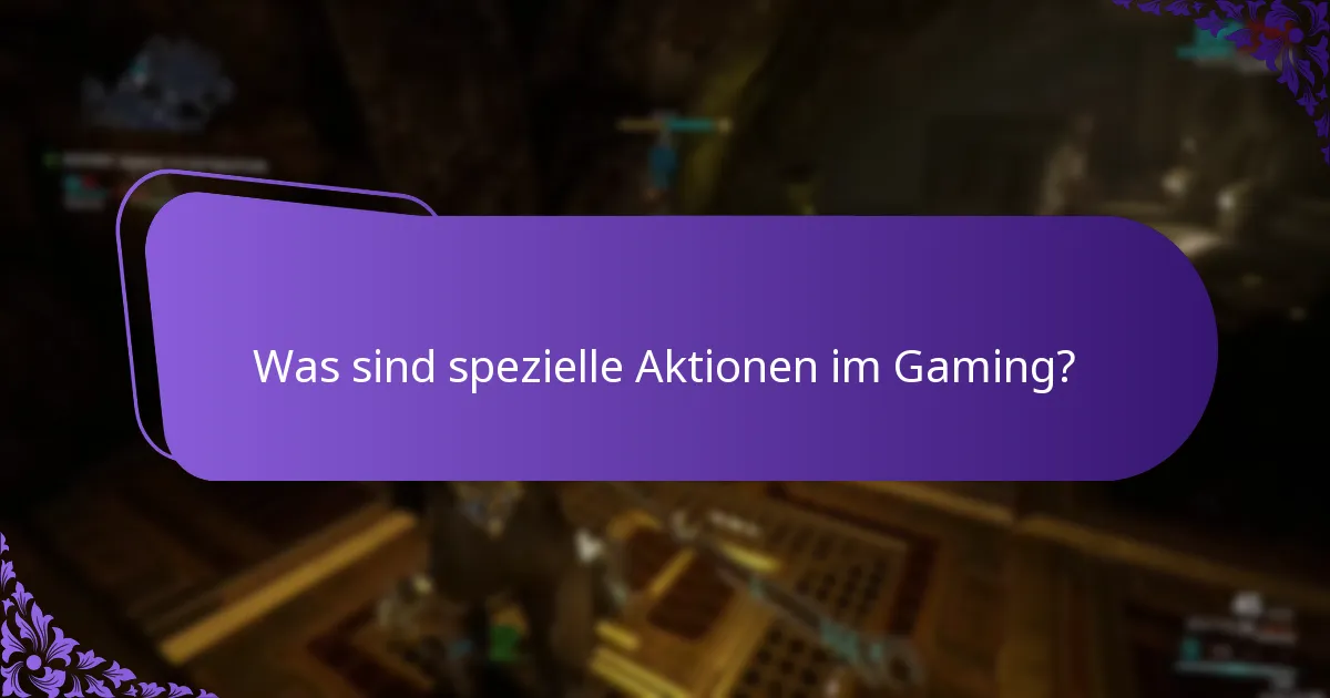 Was sind spezielle Aktionen im Gaming?