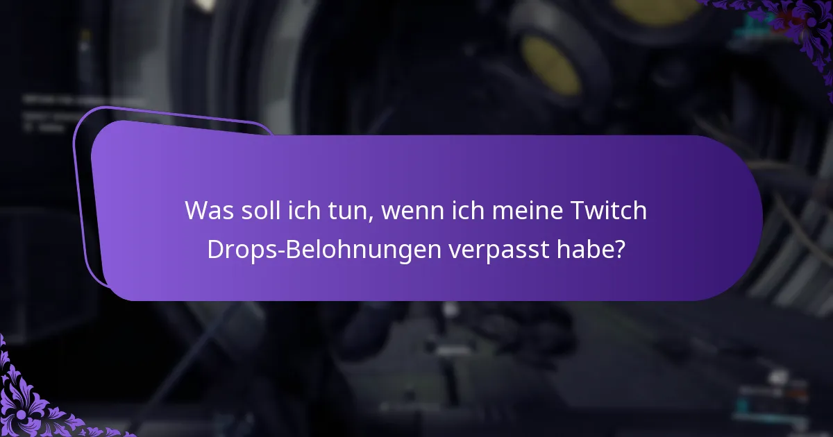 Was soll ich tun, wenn ich meine Twitch Drops-Belohnungen verpasst habe?