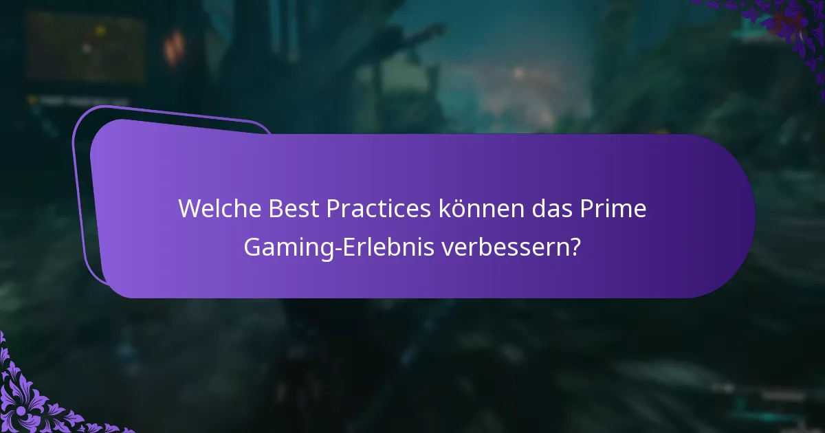 Welche Best Practices können das Prime Gaming-Erlebnis verbessern?