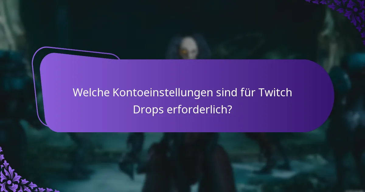 Welche Kontoeinstellungen sind für Twitch Drops erforderlich?