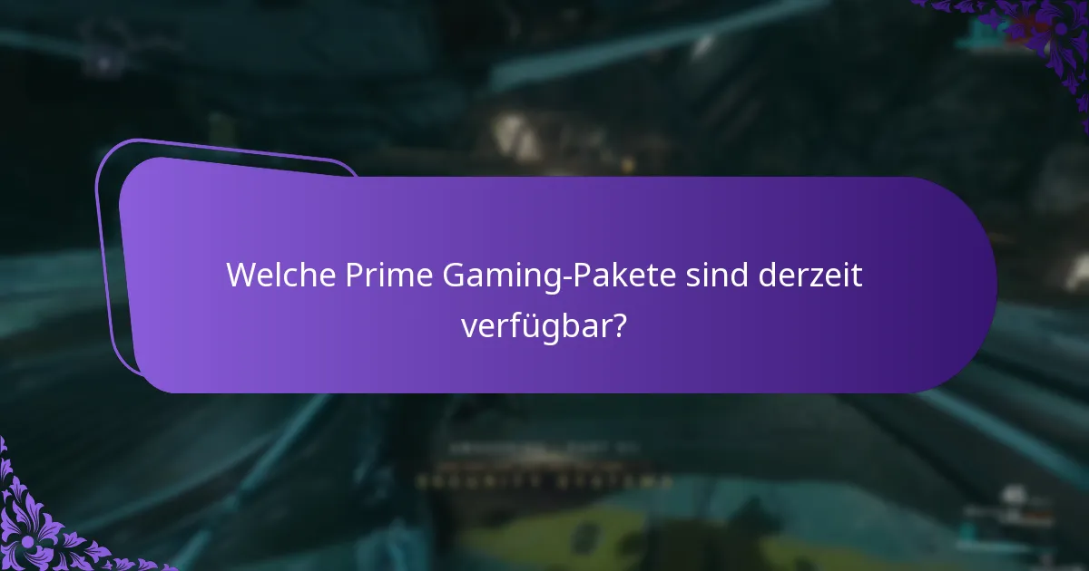 Welche Prime Gaming-Pakete sind derzeit verfügbar?
