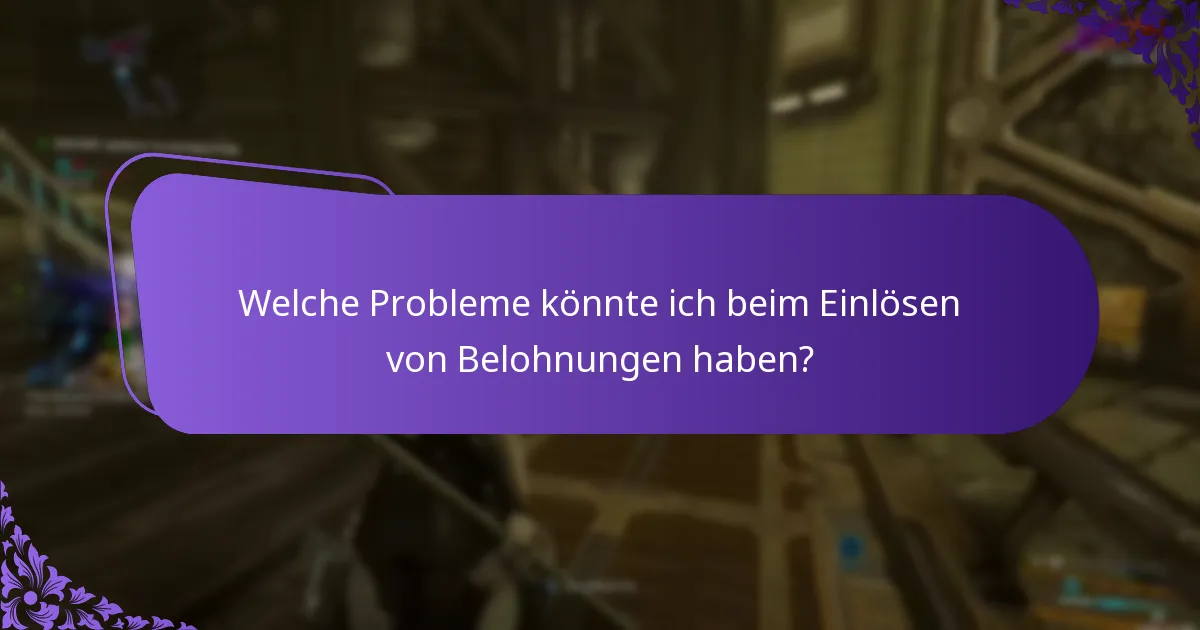 Welche Probleme könnte ich beim Einlösen von Belohnungen haben?