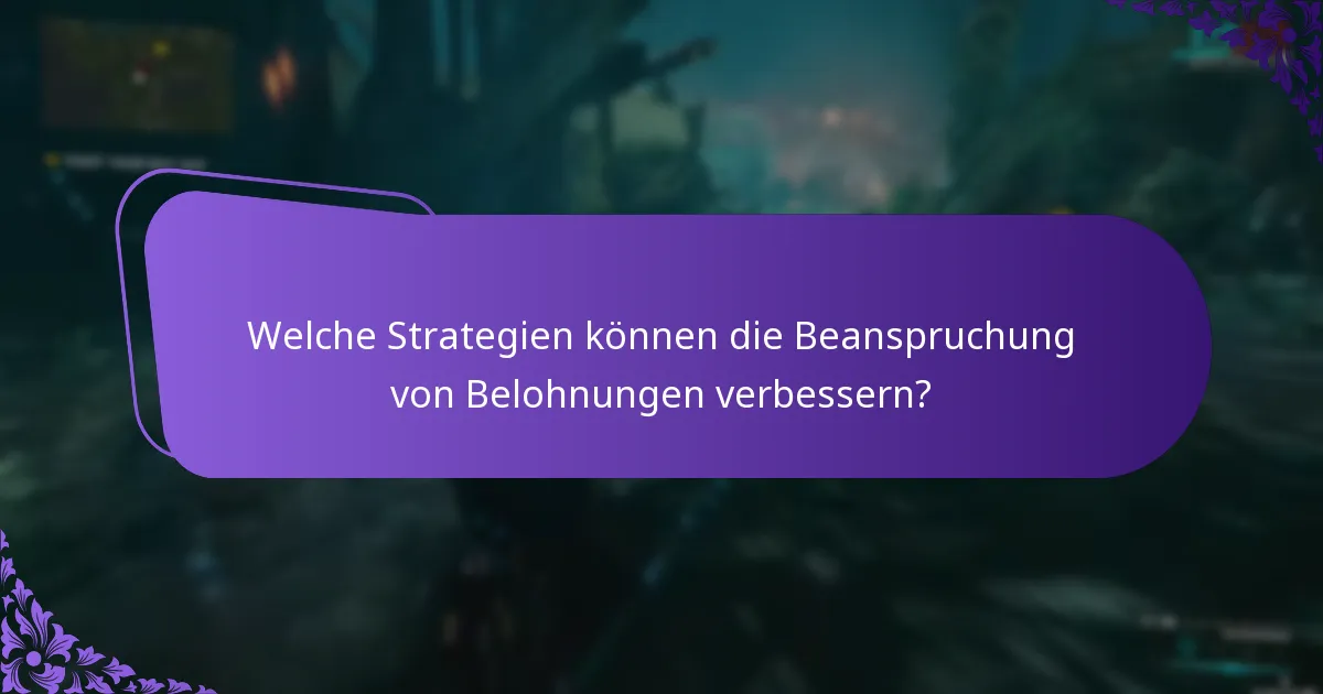Welche Strategien können die Beanspruchung von Belohnungen verbessern?