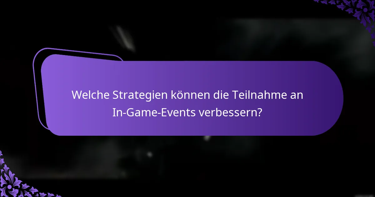 Welche Strategien können die Teilnahme an In-Game-Events verbessern?