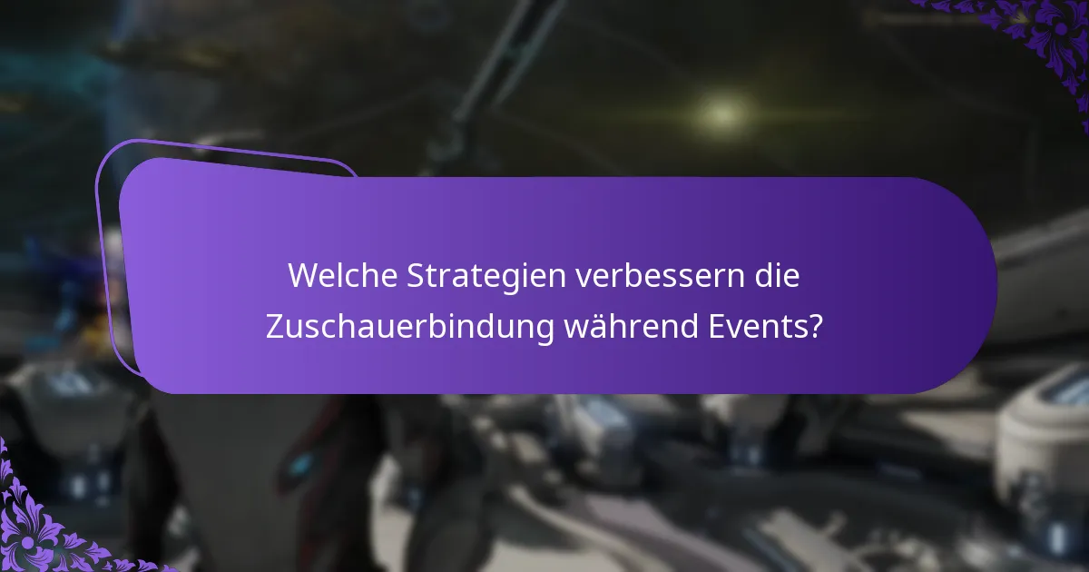 Welche Strategien verbessern die Zuschauerbindung während Events?