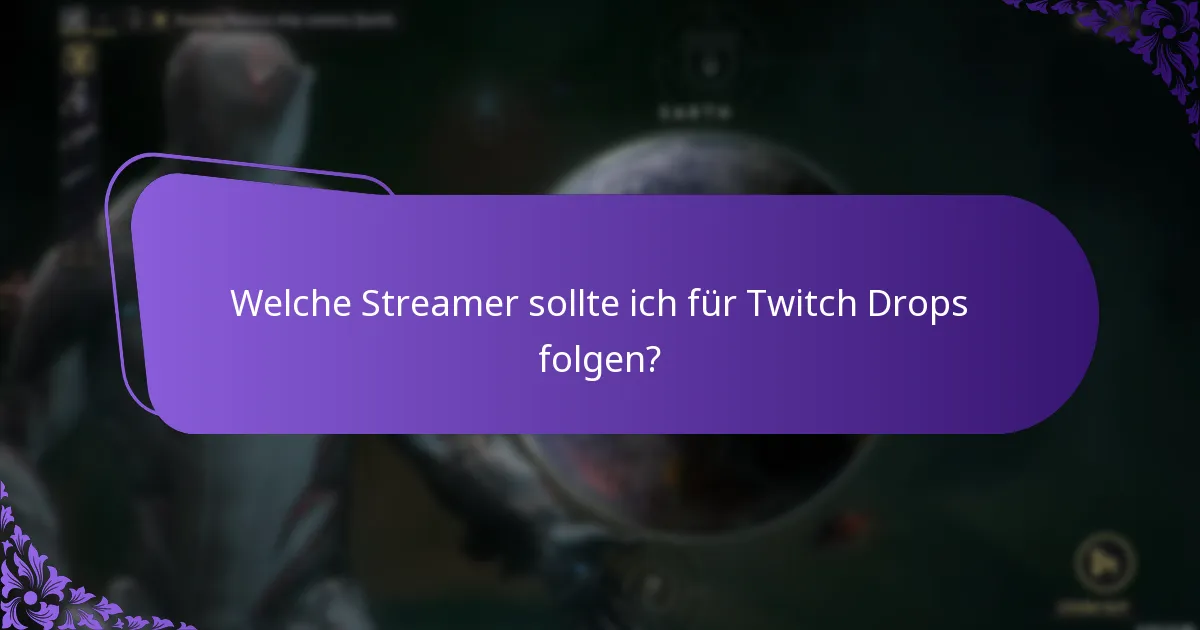 Welche Streamer sollte ich für Twitch Drops folgen?