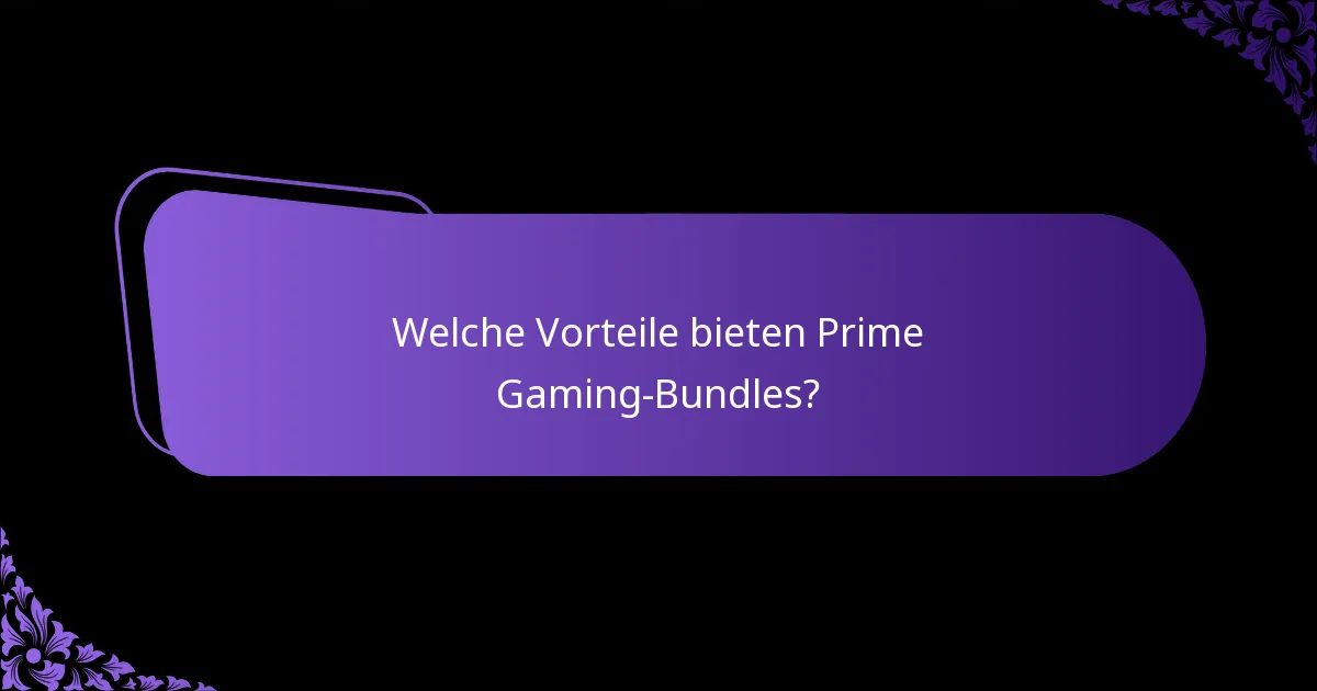 Welche Vorteile bieten Prime Gaming-Bundles?