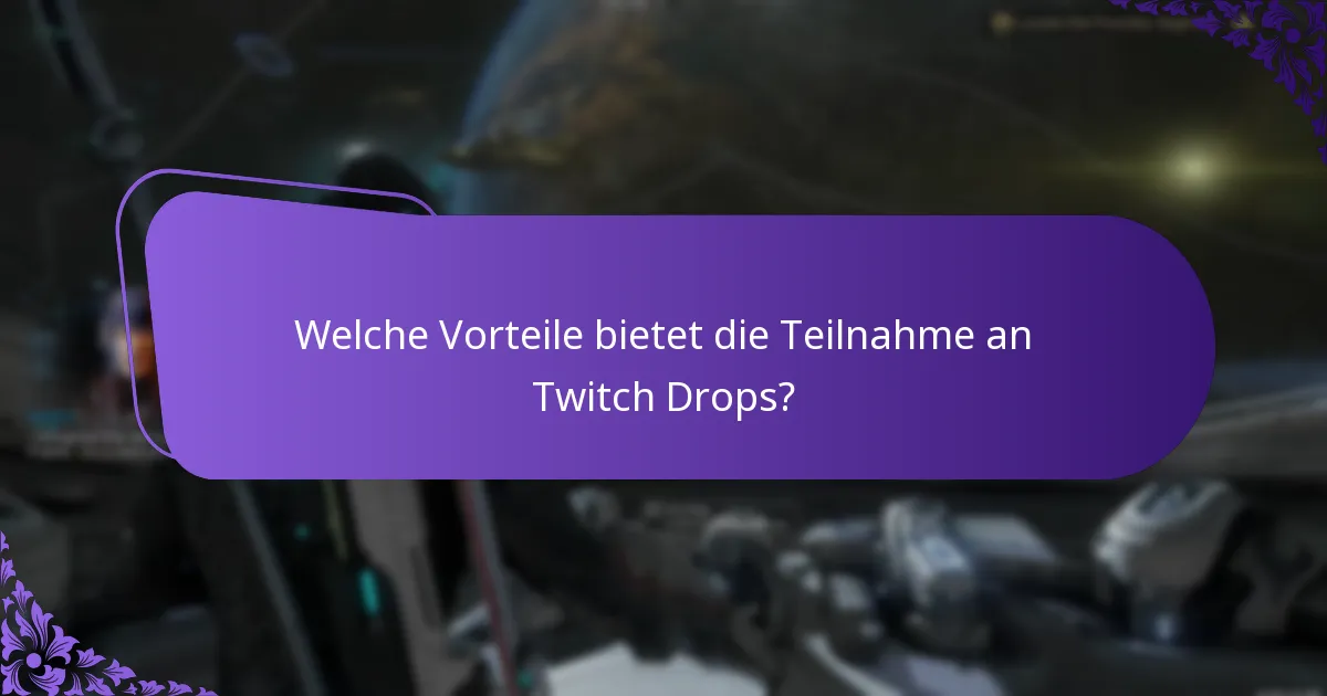 Welche Vorteile bietet die Teilnahme an Twitch Drops?