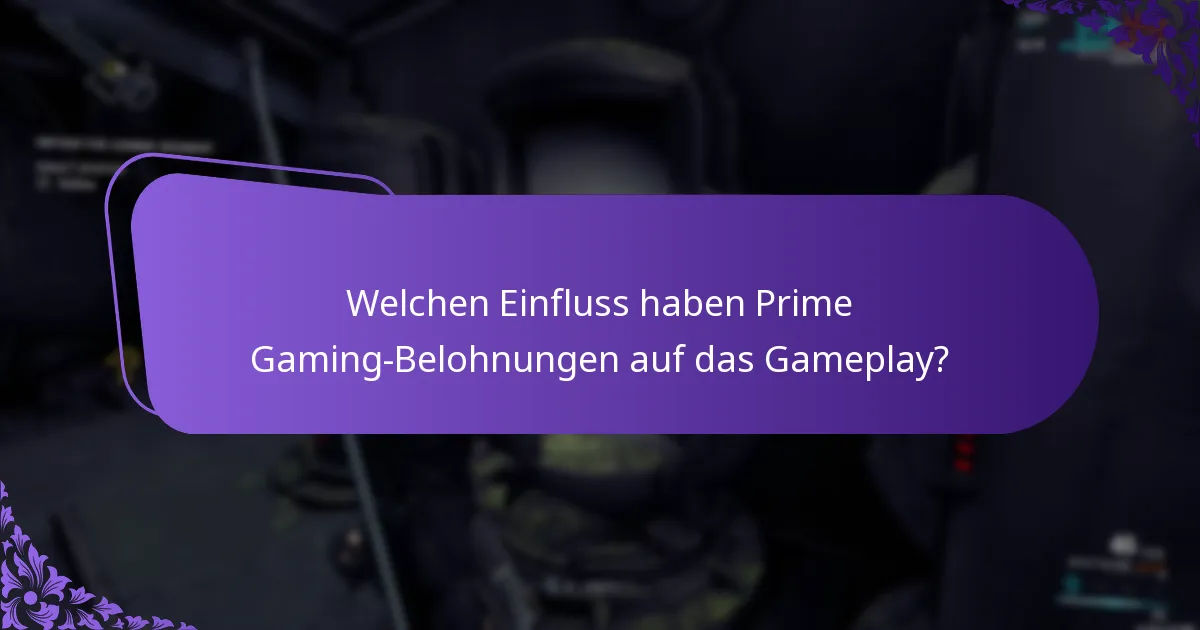 Welchen Einfluss haben Prime Gaming-Belohnungen auf das Gameplay?