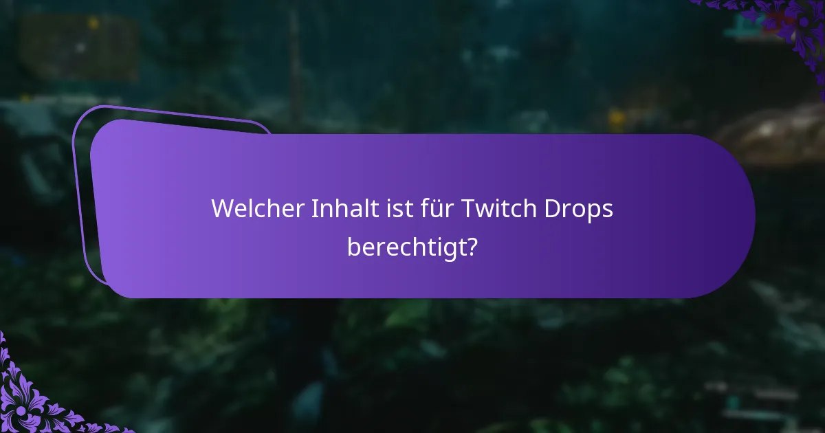 Welcher Inhalt ist für Twitch Drops berechtigt?