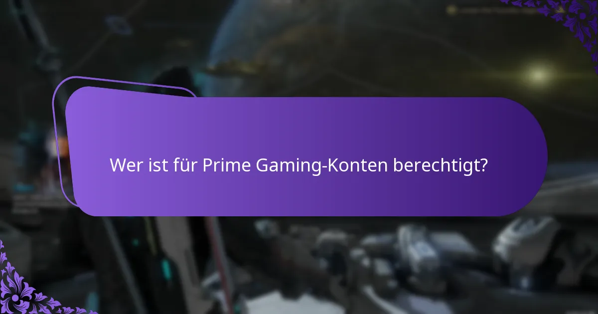 Wer ist für Prime Gaming-Konten berechtigt?
