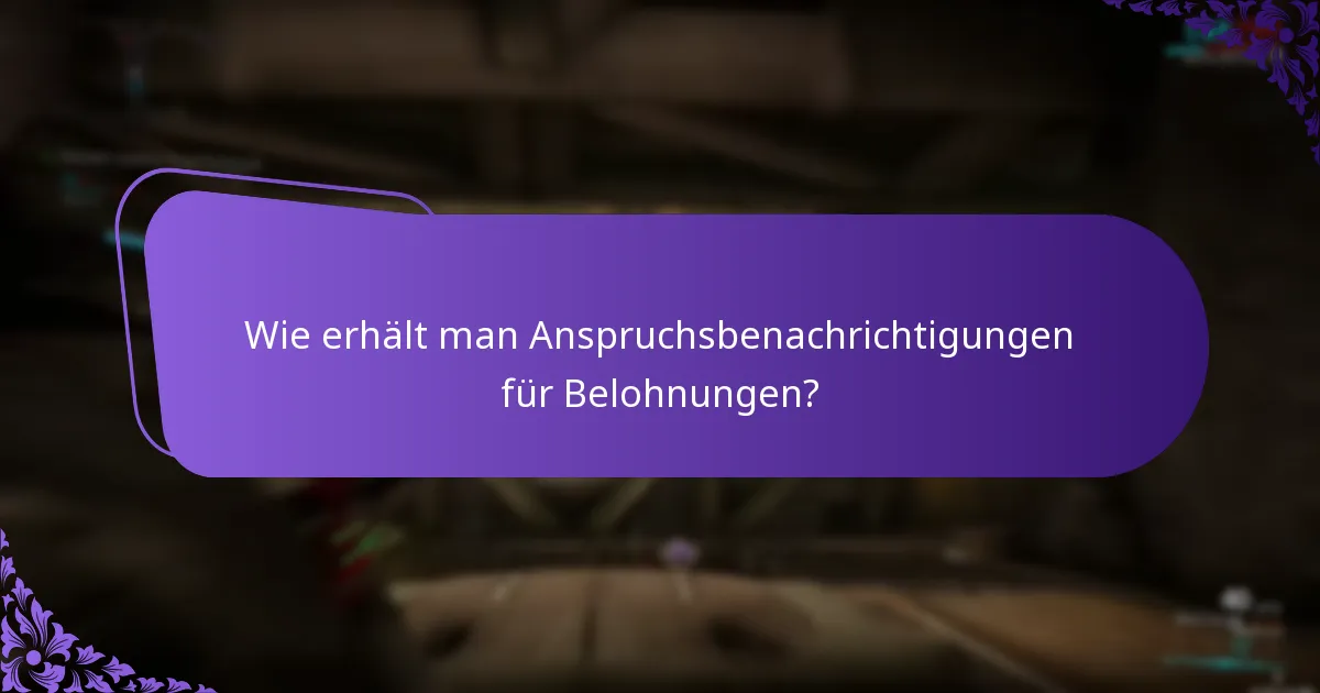 Wie erhält man Anspruchsbenachrichtigungen für Belohnungen?