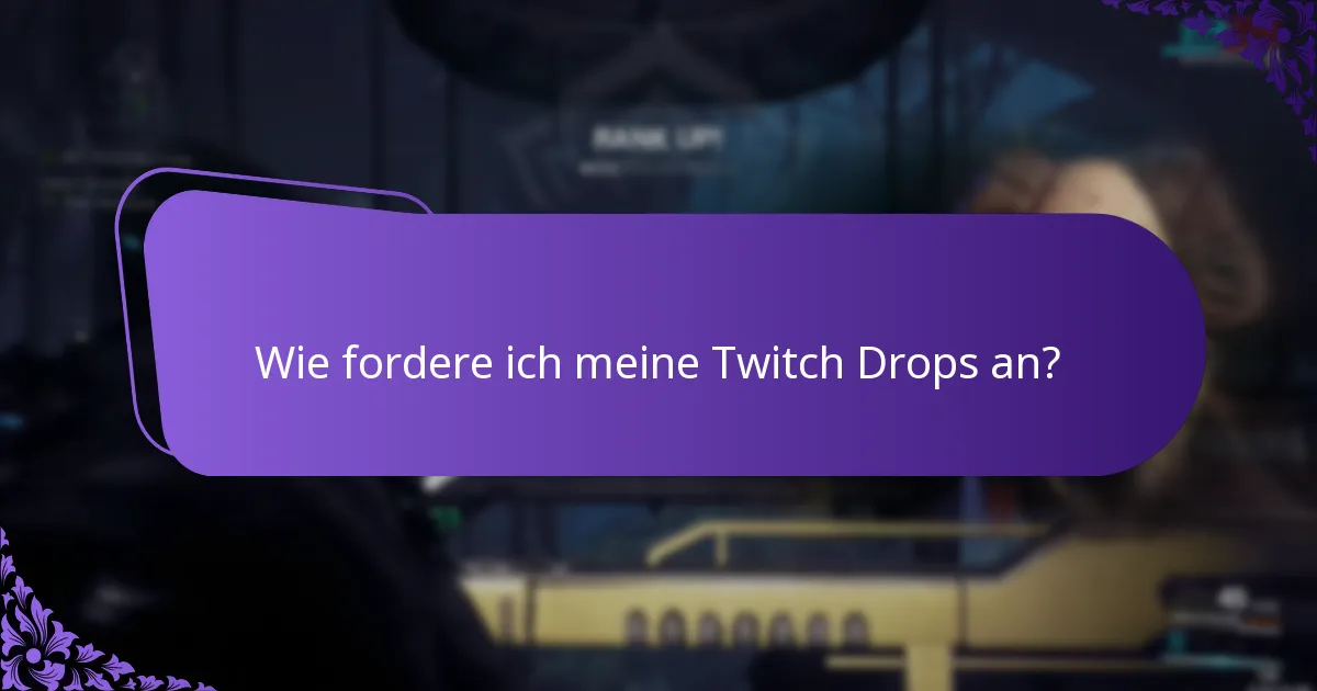 Wie fordere ich meine Twitch Drops an?