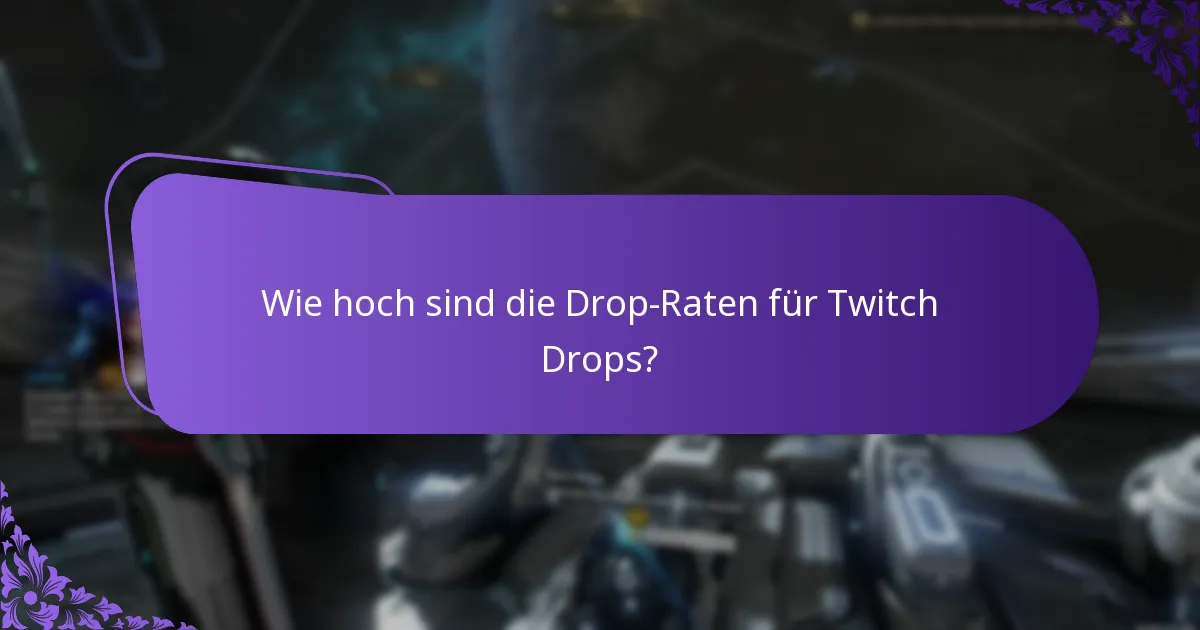 Wie hoch sind die Drop-Raten für Twitch Drops?