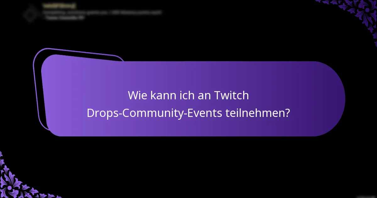 Wie kann ich an Twitch Drops-Community-Events teilnehmen?