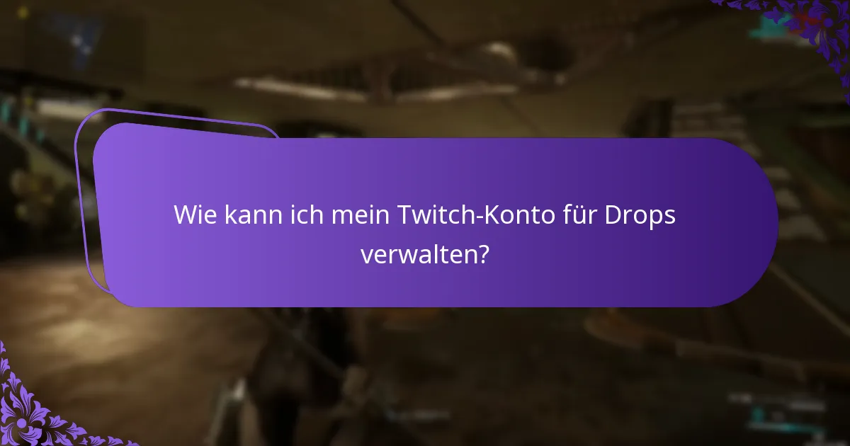 Wie kann ich mein Twitch-Konto für Drops verwalten?
