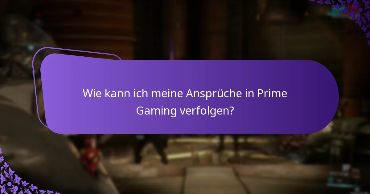 Wie kann ich meine Ansprüche in Prime Gaming verfolgen?