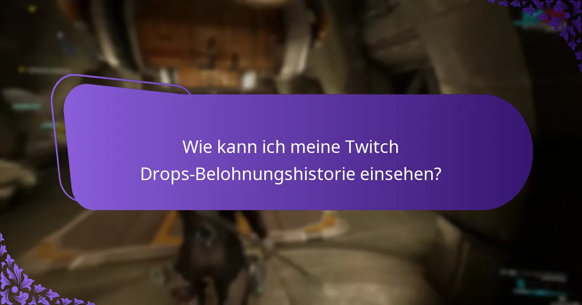 Wie kann ich meine Twitch Drops-Belohnungshistorie einsehen?