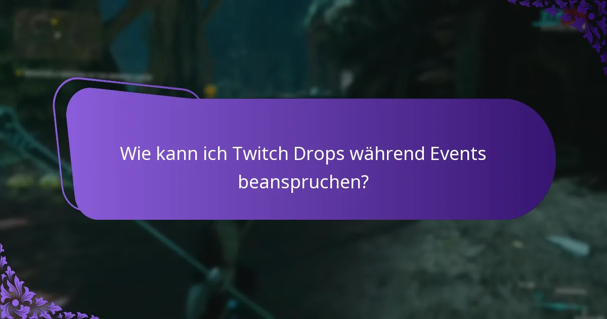 Wie kann ich Twitch Drops während Events beanspruchen?