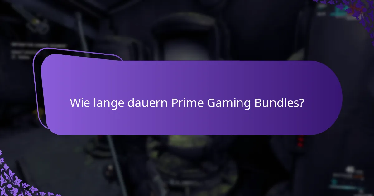 Wie lange dauern Prime Gaming Bundles?