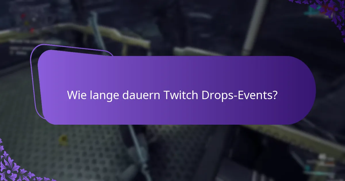 Wie lange dauern Twitch Drops-Events?