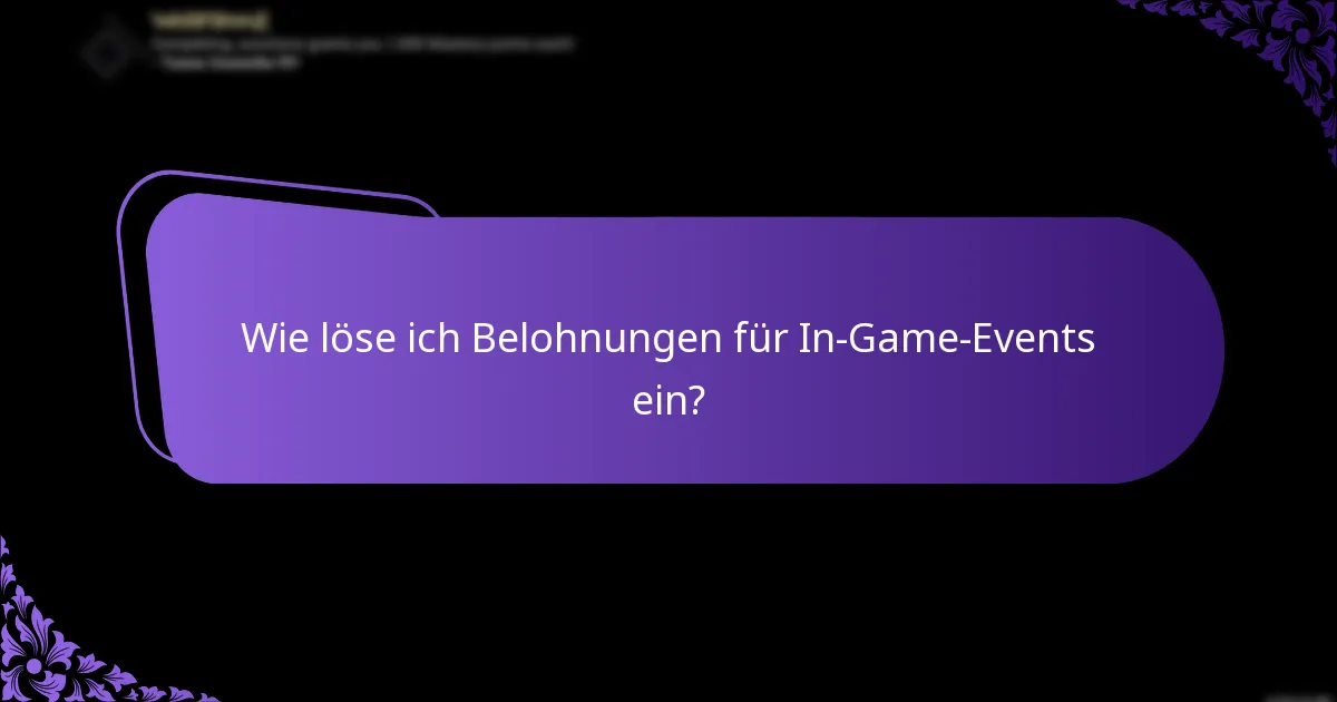 Wie löse ich Belohnungen für In-Game-Events ein?